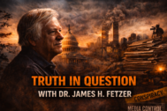 Truth In Question With Dr. James Fetzer